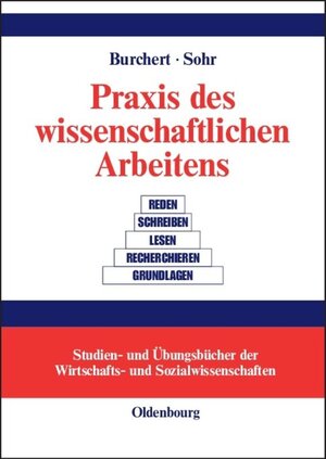 Buchcover Praxis des wissenschaftlichen Arbeitens | Heiko Burchert | EAN 9783486836820 | ISBN 3-486-83682-X | ISBN 978-3-486-83682-0