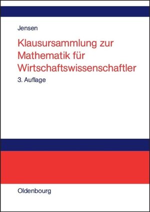 Buchcover Klausursammlung zur Mathematik für Wirtschaftswissenschaftler | Uwe Jensen | EAN 9783486841626 | ISBN 3-486-84162-9 | ISBN 978-3-486-84162-6