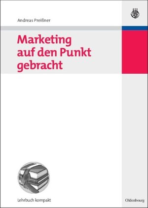 Buchcover Marketing auf den Punkt gebracht | Andreas Preißner | EAN 9783486845105 | ISBN 3-486-84510-1 | ISBN 978-3-486-84510-5
