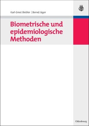 Buchcover Biometrische und epidemiologische Methoden | Karl-Ernst Biebler | EAN 9783486845600 | ISBN 3-486-84560-8 | ISBN 978-3-486-84560-0