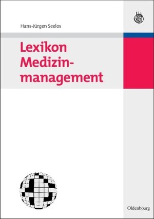 Buchcover Lexikon Medizinmanagement | Hans-Jürgen Seelos | EAN 9783486845846 | ISBN 3-486-84584-5 | ISBN 978-3-486-84584-6