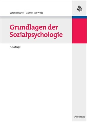 Buchcover Grundlagen der Sozialpsychologie | Lorenz Fischer | EAN 9783486847826 | ISBN 3-486-84782-1 | ISBN 978-3-486-84782-6