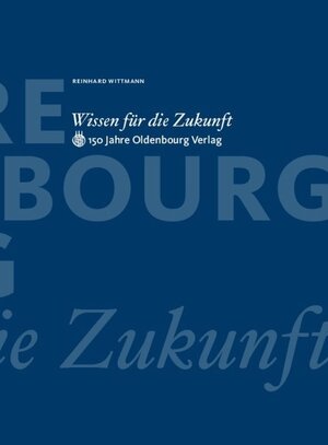 Buchcover Wissen für die Zukunft | Reinhard Wittmann | EAN 9783486848724 | ISBN 3-486-84872-0 | ISBN 978-3-486-84872-4