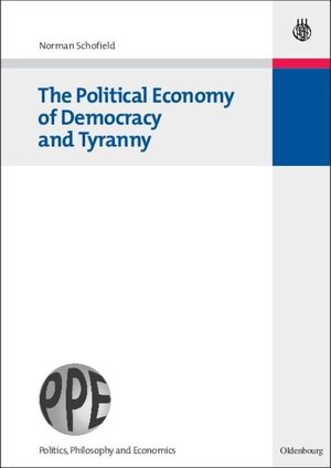 Buchcover The Political Economy of Democracy and Tyranny | Norman Schofield | EAN 9783486848786 | ISBN 3-486-84878-X | ISBN 978-3-486-84878-6