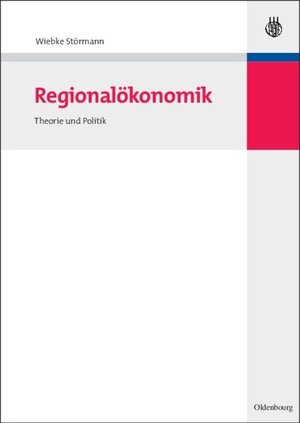 Buchcover Regionalökonomik | Wiebke Störmann | EAN 9783486851762 | ISBN 3-486-85176-4 | ISBN 978-3-486-85176-2