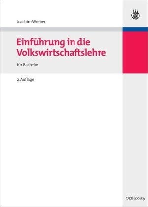 Buchcover Einführung in die Volkswirtschaftslehre | Joachim Weeber | EAN 9783486852240 | ISBN 3-486-85224-8 | ISBN 978-3-486-85224-0