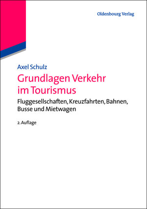 Buchcover Grundlagen Verkehr im Tourismus | Axel Schulz | EAN 9783486856422 | ISBN 3-486-85642-1 | ISBN 978-3-486-85642-2