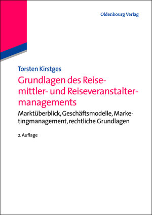Buchcover Grundlagen des Reisemittler- und Reiseveranstaltermanagements | Torsten Kirstges | EAN 9783486856484 | ISBN 3-486-85648-0 | ISBN 978-3-486-85648-4