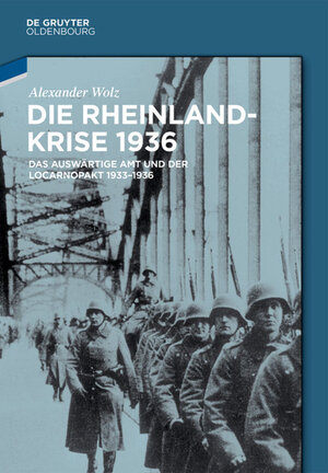 Buchcover Die Rheinlandkrise 1936 | Alexander Wolz | EAN 9783486858488 | ISBN 3-486-85848-3 | ISBN 978-3-486-85848-8