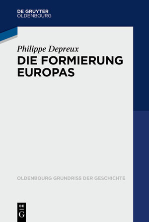 Buchcover Die Formierung Europas 840–1046 | Philippe Depreux | EAN 9783486858587 | ISBN 3-486-85858-0 | ISBN 978-3-486-85858-7