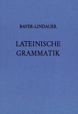 Buchcover Lateinische Grammatik  | EAN 9783486873726 | ISBN 3-486-87372-5 | ISBN 978-3-486-87372-6