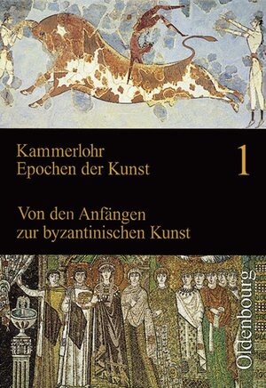 Epochen der Kunst, Neubearbeitung, 5 Bde., Bd.1, Von den Anfängen zur byzantinischen Kunst