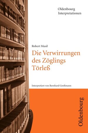 Oldenbourg Interpretationen, Bd.26, Die Verwirrungen des Zöglings Törleß