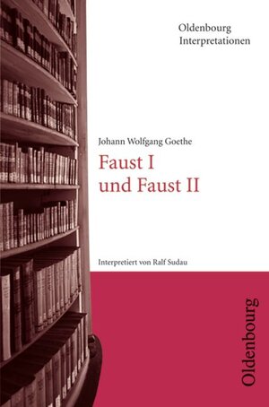 Oldenbourg Interpretationen, Bd.64, Faust I und Faust II