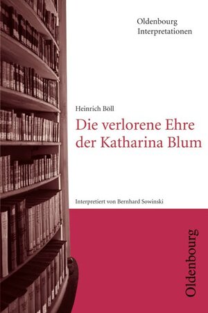 Oldenbourg Interpretationen, Bd.67, Die verlorene Ehre der Katharina Blum