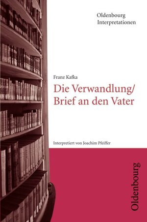 Buchcover Franz Kafka: Die Verwandlung /Brief an den Vater | Joachim Pfeiffer | EAN 9783486886917 | ISBN 3-486-88691-6 | ISBN 978-3-486-88691-7