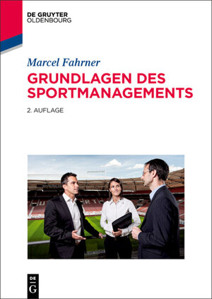Buchcover Grundlagen des Sportmanagements | Marcel Fahrner | EAN 9783486989410 | ISBN 3-486-98941-3 | ISBN 978-3-486-98941-0