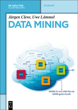 Buchcover Data Mining | Jürgen Cleve | EAN 9783486990713 | ISBN 3-486-99071-3 | ISBN 978-3-486-99071-3