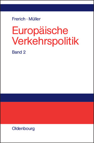 Buchcover Johannes Frerich; Gernot Müller: Europäische Verkehrspolitik / Landverkehrspolitik | Johannes Frerich | EAN 9783486990966 | ISBN 3-486-99096-9 | ISBN 978-3-486-99096-6