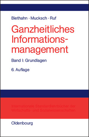 Buchcover Ganzheitliches Informationsmanagement / Grundlagen | Jörg Biethahn | EAN 9783486991178 | ISBN 3-486-99117-5 | ISBN 978-3-486-99117-8
