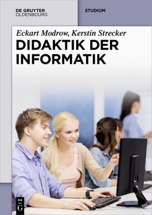 Buchcover Didaktik der Informatik | Eckart Modrow | EAN 9783486991376 | ISBN 3-486-99137-X | ISBN 978-3-486-99137-6