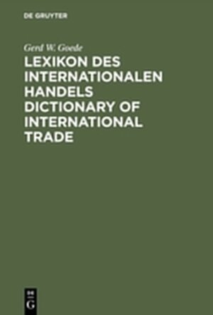 Buchcover Lexikon des Internationalen Handels – Dictionary of International Trade | Gerd W. Goede | EAN 9783486992236 | ISBN 3-486-99223-6 | ISBN 978-3-486-99223-6