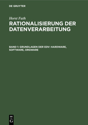 Buchcover Horst Futh: Rationalisierung der Datenverarbeitung / Grundlagen der EDV: Hardware, Software, Orgware | Horst Futh | EAN 9783486992618 | ISBN 3-486-99261-9 | ISBN 978-3-486-99261-8