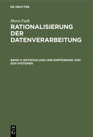 Buchcover Horst Futh: Rationalisierung der Datenverarbeitung / Entwicklung und Einführung von EDV-Systemen | Horst Futh | EAN 9783486992670 | ISBN 3-486-99267-8 | ISBN 978-3-486-99267-0