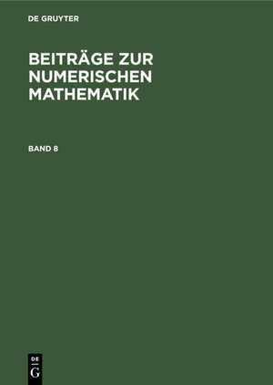Buchcover Beiträge zur Numerischen Mathematik / Beiträge zur Numerischen Mathematik. Band 8  | EAN 9783486992915 | ISBN 3-486-99291-0 | ISBN 978-3-486-99291-5