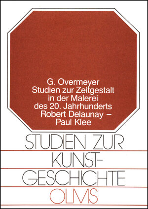 Studien zur Zeitgestalt in der Malerei des 20. Jahrhunderts. Robert Delaunay - Paul Klee