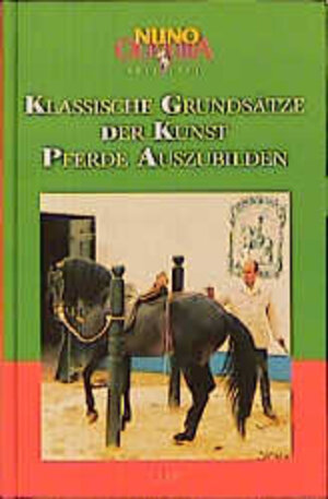 Sämtliche Schriften, Bd.1, Klassische Grundsätze der Kunst Pferde auszubilden