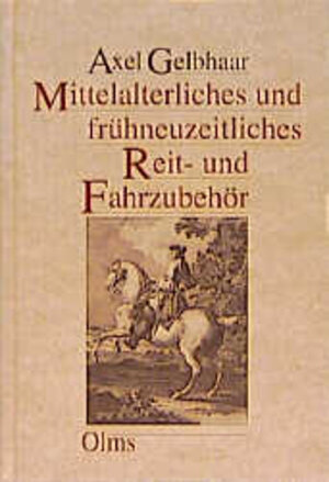 Buchcover Mittelalterliches und frühneuzeitliches Reit- und Fahrzubehör | Axel Gelbhaar | EAN 9783487083803 | ISBN 3-487-08380-9 | ISBN 978-3-487-08380-3