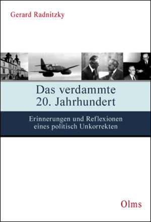 Das verdammte 20. Jahrhundert: Erinnerungen und Reflexionen eines politisch Unkorrekten