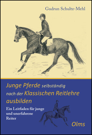 Buchcover Junge Pferde selbständig nach der Klassischen Reitlehre ausbilden | Gudrun Schultz-Mehl | EAN 9783487084947 | ISBN 3-487-08494-5 | ISBN 978-3-487-08494-7