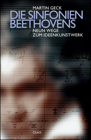 Buchcover Die Sinfonien Beethovens - Neun Wege zum Ideenkunstwerk | Martin Geck | EAN 9783487085562 | ISBN 3-487-08556-9 | ISBN 978-3-487-08556-2