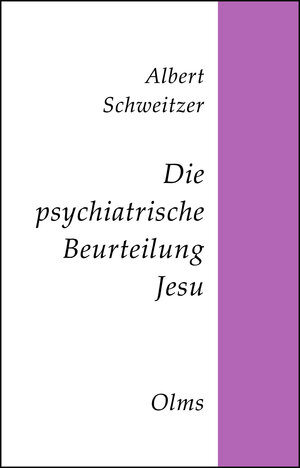 Buchcover Die psychiatrische Beurteilung Jesu | Albert Schweitzer | EAN 9783487097596 | ISBN 3-487-09759-1 | ISBN 978-3-487-09759-6