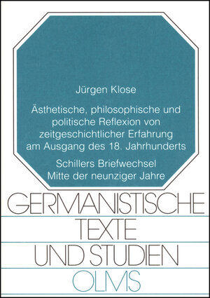 Ästhetische, philosophische und politische Reflexion von zeitgeschichtlicher Erfahrung am Ausgang des 18. Jahrhunderts: Schillers Briefwechsel Mitte der neunziger Jahre