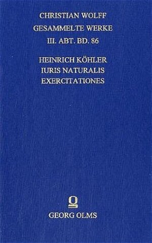 Buchcover Christian Wolff - Gesammelte Werke. I. Abteilung: Deutsche Schriften.... / Ergänzungsreihe: Materialien und Dokumente / Iuris naturalis exercitationes VII (1738) - Philosophisches Glaubensbekenntnis (1742) | Heinrich Köhler | EAN 9783487125787 | ISBN 3-487-12578-1 | ISBN 978-3-487-12578-7