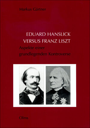 Eduard Hanslick versus Franz Liszt: Aspekte einer grundlegenden Kontroverse