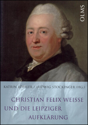 Buchcover Christian Felix Weisse und die Leipziger Aufklärung  | EAN 9783487132075 | ISBN 3-487-13207-9 | ISBN 978-3-487-13207-5