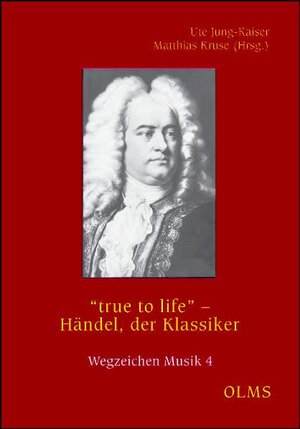 Buchcover "true to life" - Händel, der Klassiker  | EAN 9783487142135 | ISBN 3-487-14213-9 | ISBN 978-3-487-14213-5