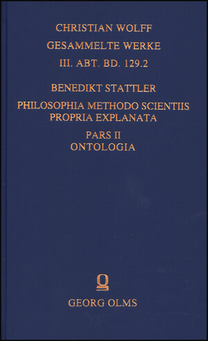 Buchcover Philosophia methodo scientiis propria explanata | Benedikt Stattler | EAN 9783487143750 | ISBN 3-487-14375-5 | ISBN 978-3-487-14375-0