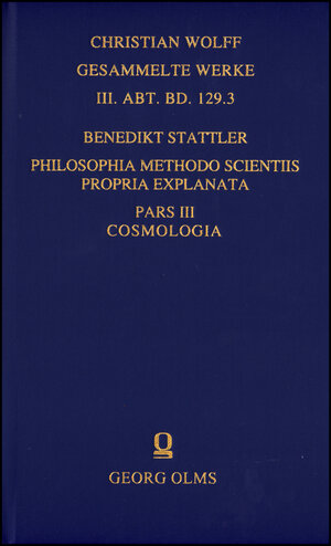Buchcover Philosophia methodo scientiis propria explanata | Benedikt Stattler | EAN 9783487143767 | ISBN 3-487-14376-3 | ISBN 978-3-487-14376-7