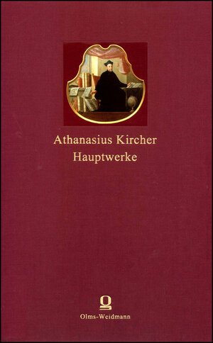 Buchcover Athanasius Kircher: Hauptwerke  | EAN 9783487146430 | ISBN 3-487-14643-6 | ISBN 978-3-487-14643-0