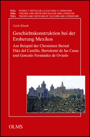 Buchcover Geschichtskonstruktion bei der Eroberung Mexikos | Carlo Klauth | EAN 9783487147802 | ISBN 3-487-14780-7 | ISBN 978-3-487-14780-2