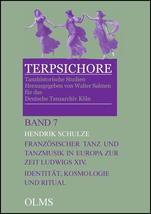 Buchcover Französischer Tanz und Tanzmusik in Europa zur Zeit Ludwigs XIV.: Identität, Kosmologie und Ritual | Hendrik Schulze | EAN 9783487147932 | ISBN 3-487-14793-9 | ISBN 978-3-487-14793-2