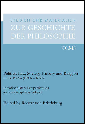 Buchcover Politics, Law, Society, History and Religion in the Politica (1590s - 1650s)  | EAN 9783487150451 | ISBN 3-487-15045-X | ISBN 978-3-487-15045-1