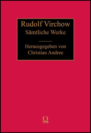 Buchcover Rudolf Virchow: Sämtliche Werke  | EAN 9783487154756 | ISBN 3-487-15475-7 | ISBN 978-3-487-15475-6