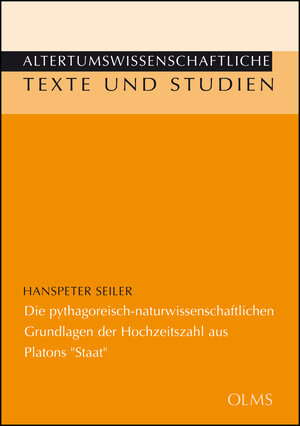 Buchcover Die pythagoreisch-naturwissenschaftlichen Grundlagen der Hochzeitszahl aus Platons "Staat" | Hanspeter Seiler | EAN 9783487154978 | ISBN 3-487-15497-8 | ISBN 978-3-487-15497-8