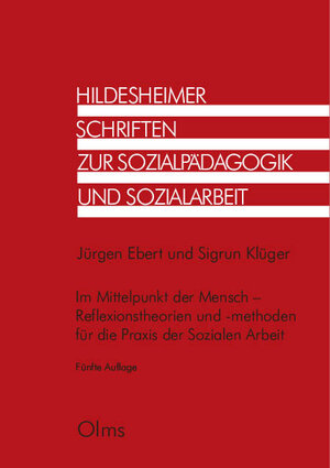 Buchcover Im Mittelpunkt der Mensch - Reflexionstheorien und -methoden für die Praxis der Sozialen Arbeit | Jürgen Ebert | EAN 9783487155913 | ISBN 3-487-15591-5 | ISBN 978-3-487-15591-3